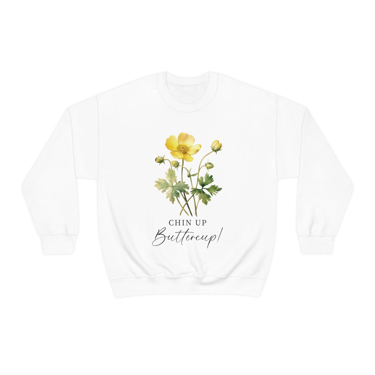 Chin Up Buttercup Unisex Sweatshirt