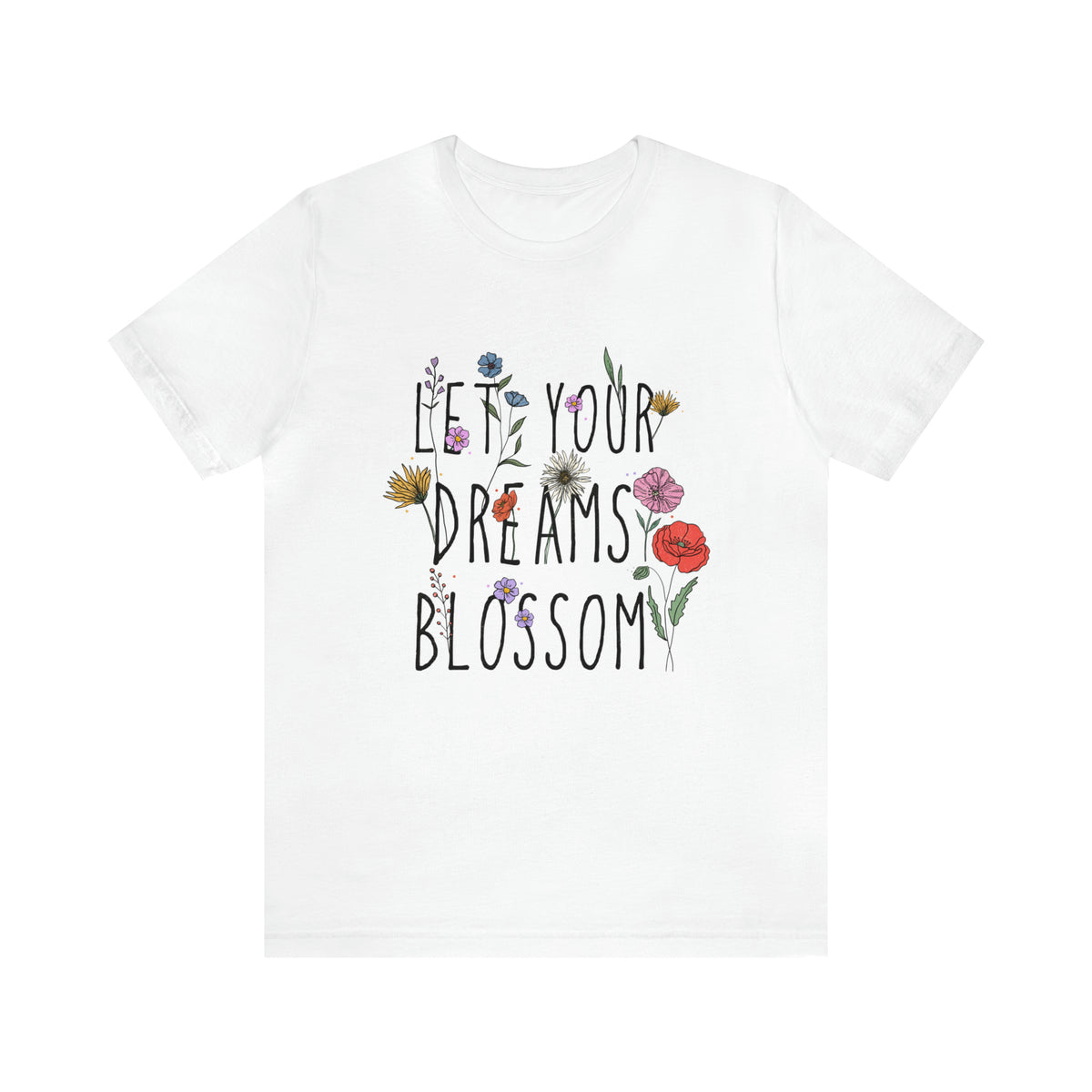 Let Your Dreams Blossom Unisex T-Shirt