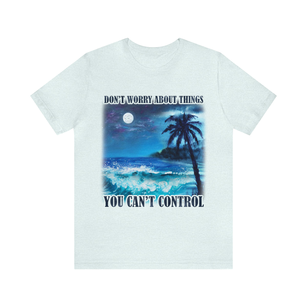 Don't Worry Unisex T-Shirt