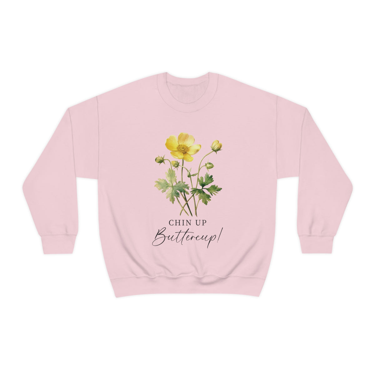 Chin Up Buttercup Unisex Sweatshirt