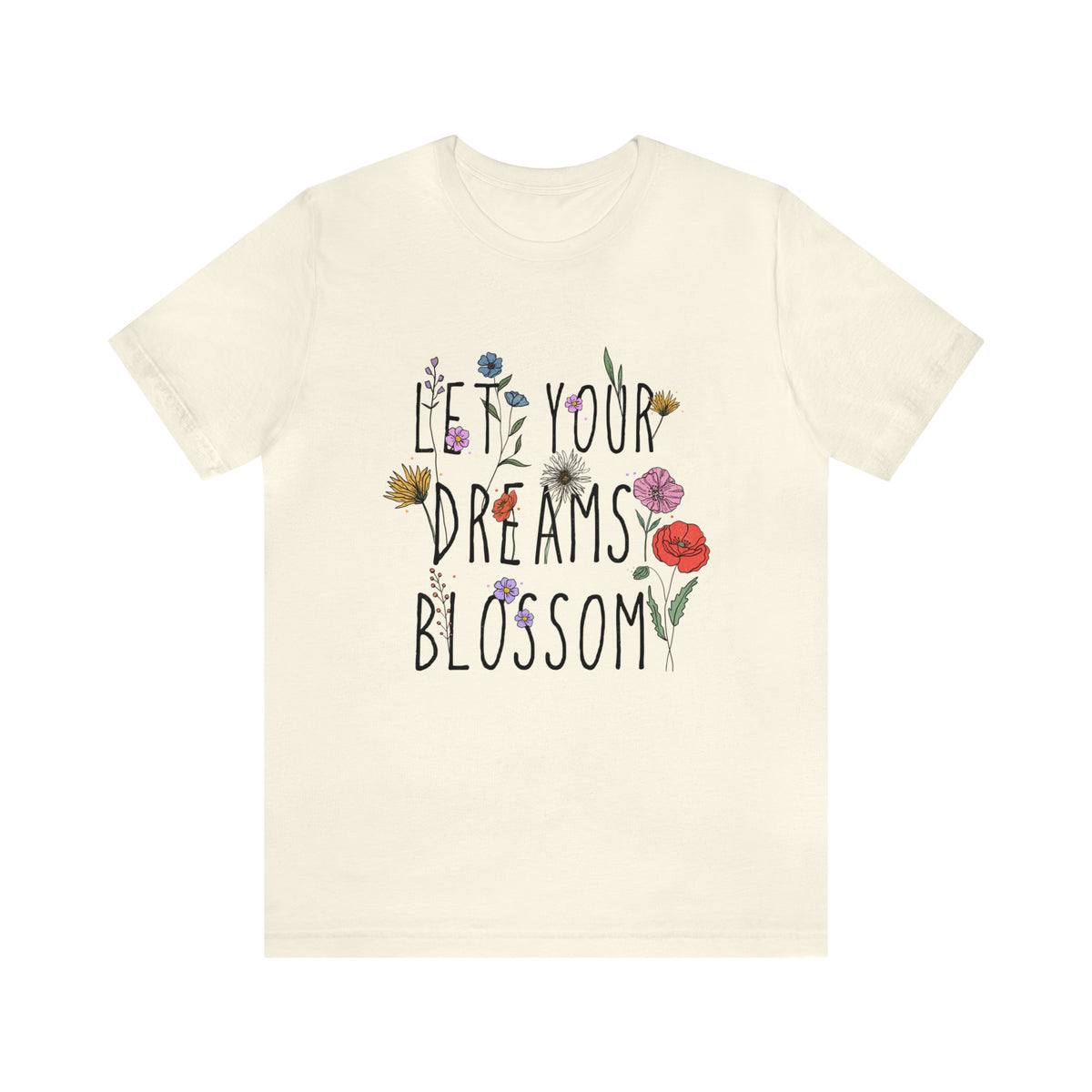 Let Your Dreams Blossom Unisex T-Shirt