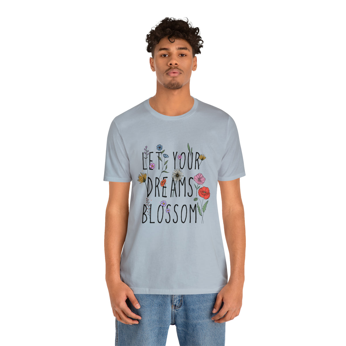 Let Your Dreams Blossom Unisex T-Shirt