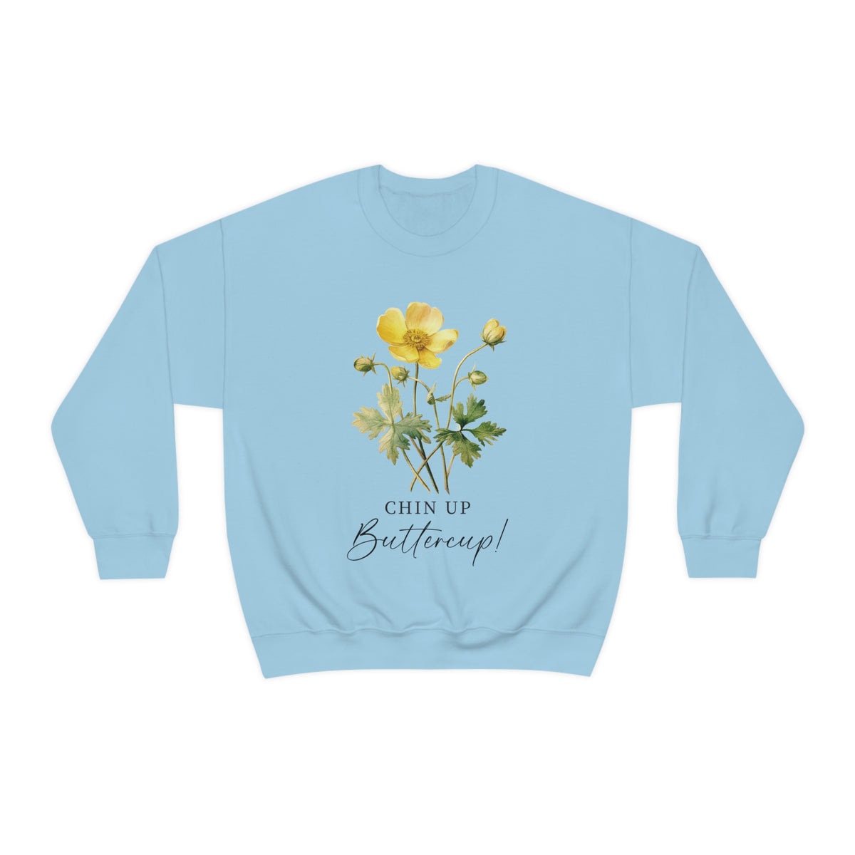 Chin Up Buttercup Unisex Sweatshirt