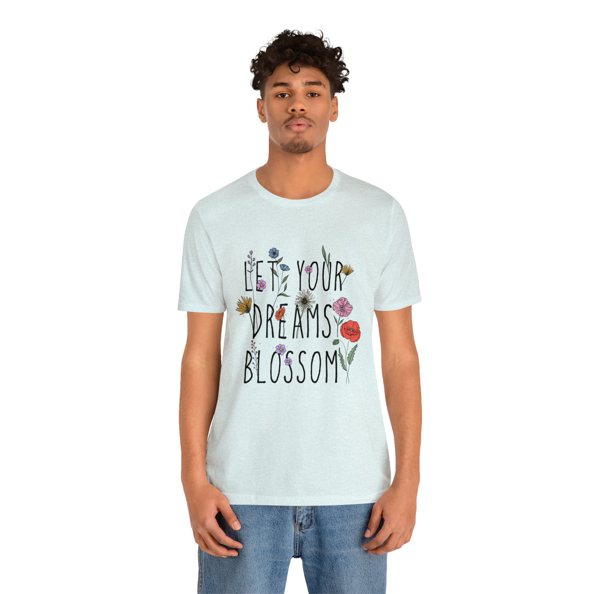 Let Your Dreams Blossom Unisex T-Shirt