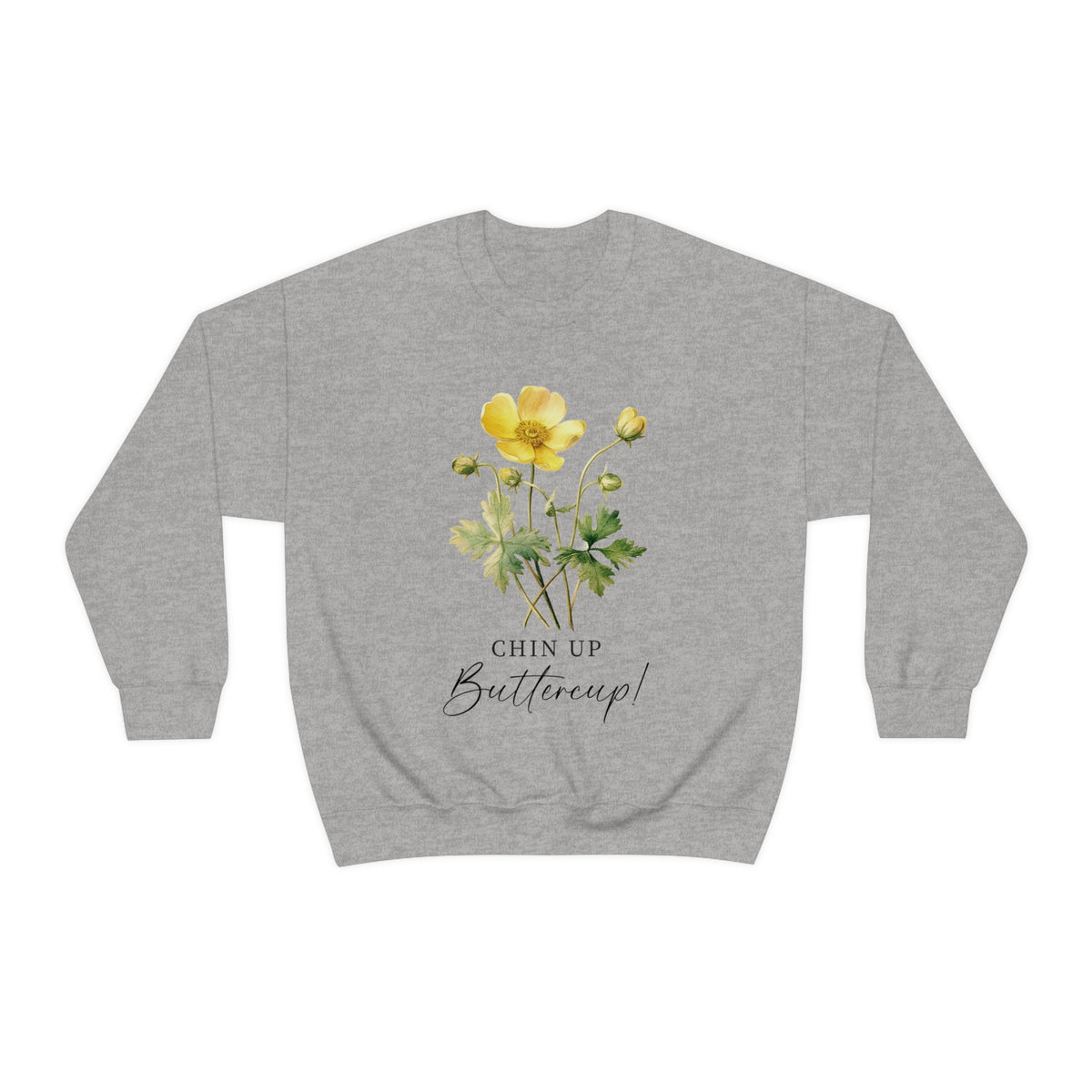 Chin Up Buttercup Unisex Sweatshirt