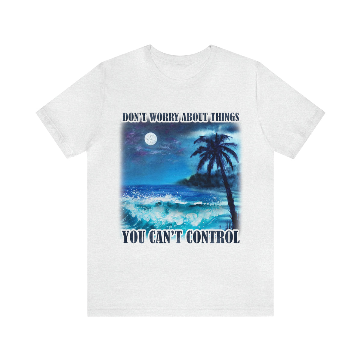 Don't Worry Unisex T-Shirt