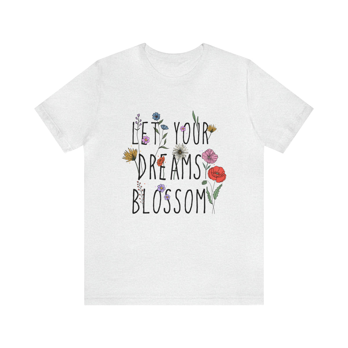 Let Your Dreams Blossom Unisex T-Shirt