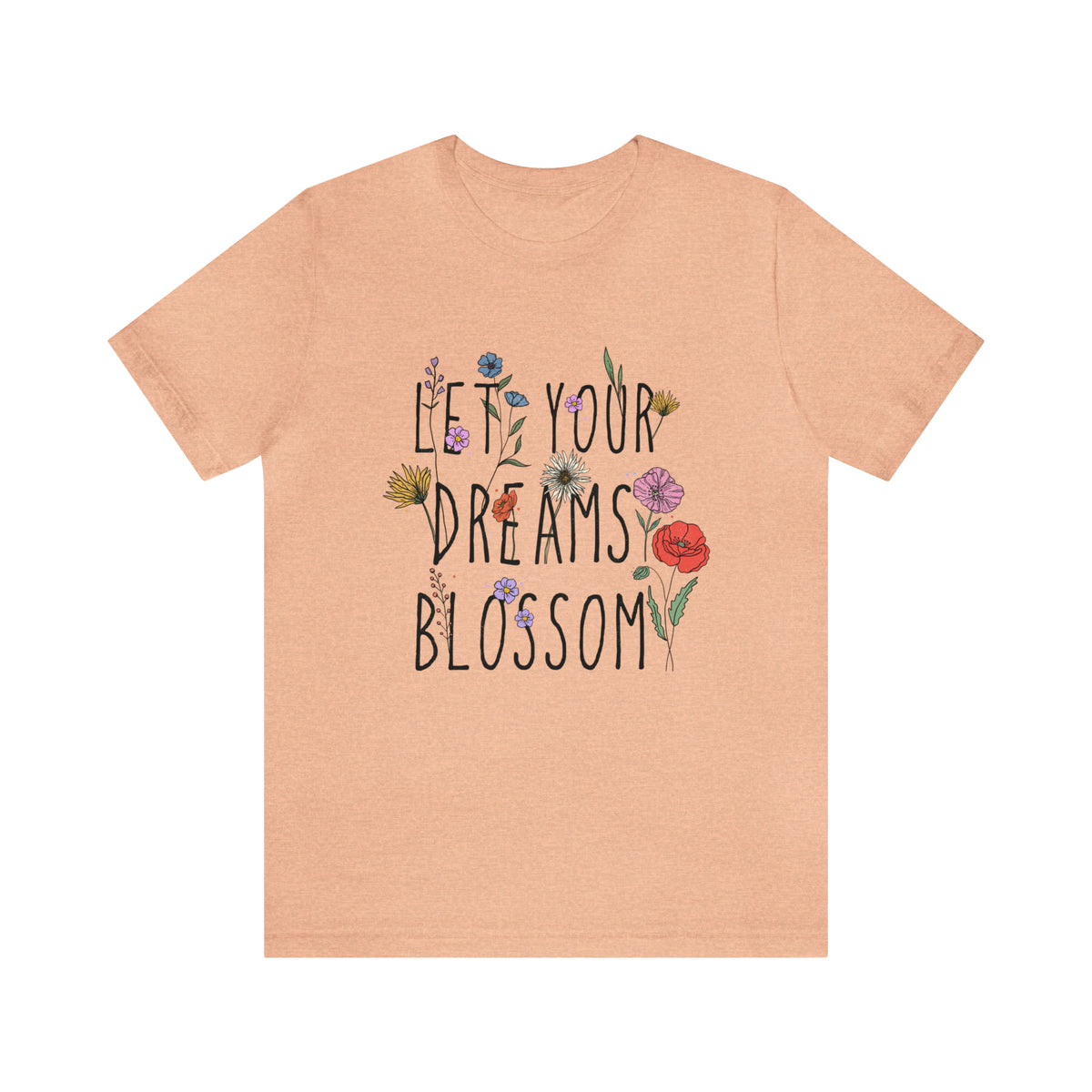 Let Your Dreams Blossom Unisex T-Shirt